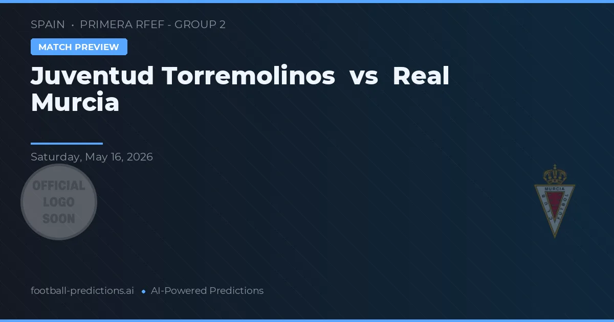 Juventud Torremolinos vs Real Murcia — match prediction & preview
