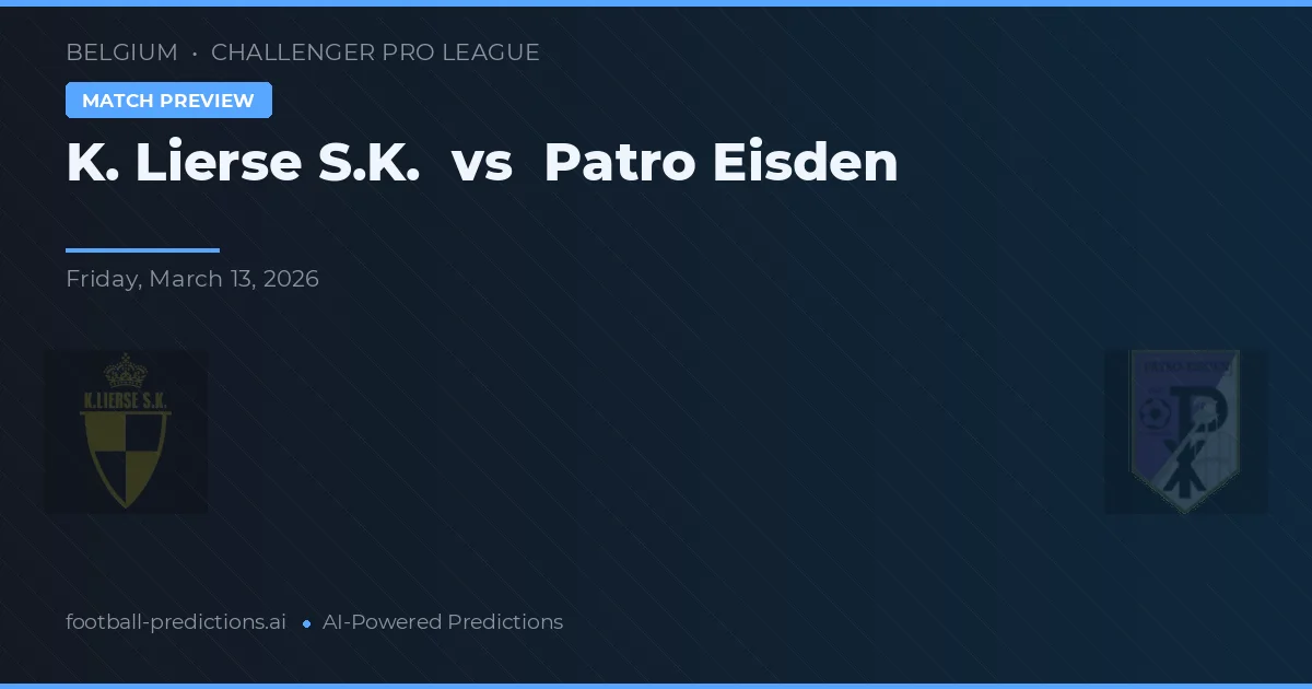 K. Lierse S.K. vs Patro Eisden — hula at preview ng laban