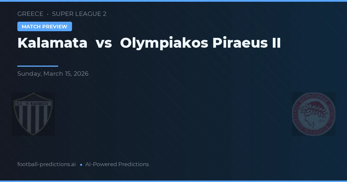Kalamata vs Olympiakos Piraeus II — match prediction & preview