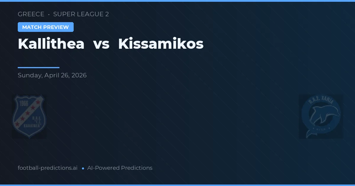 Kallithea vs Kissamikos preview