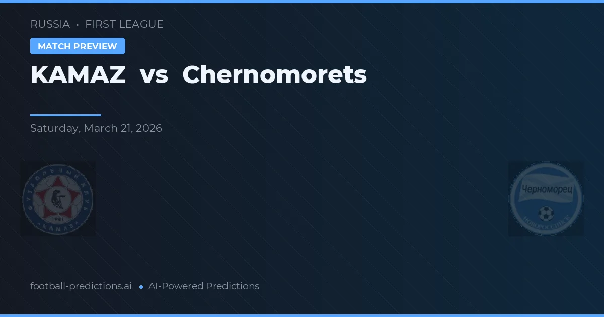 KAMAZ vs Chernomorets — prediksi dan pratinjau pertandingan