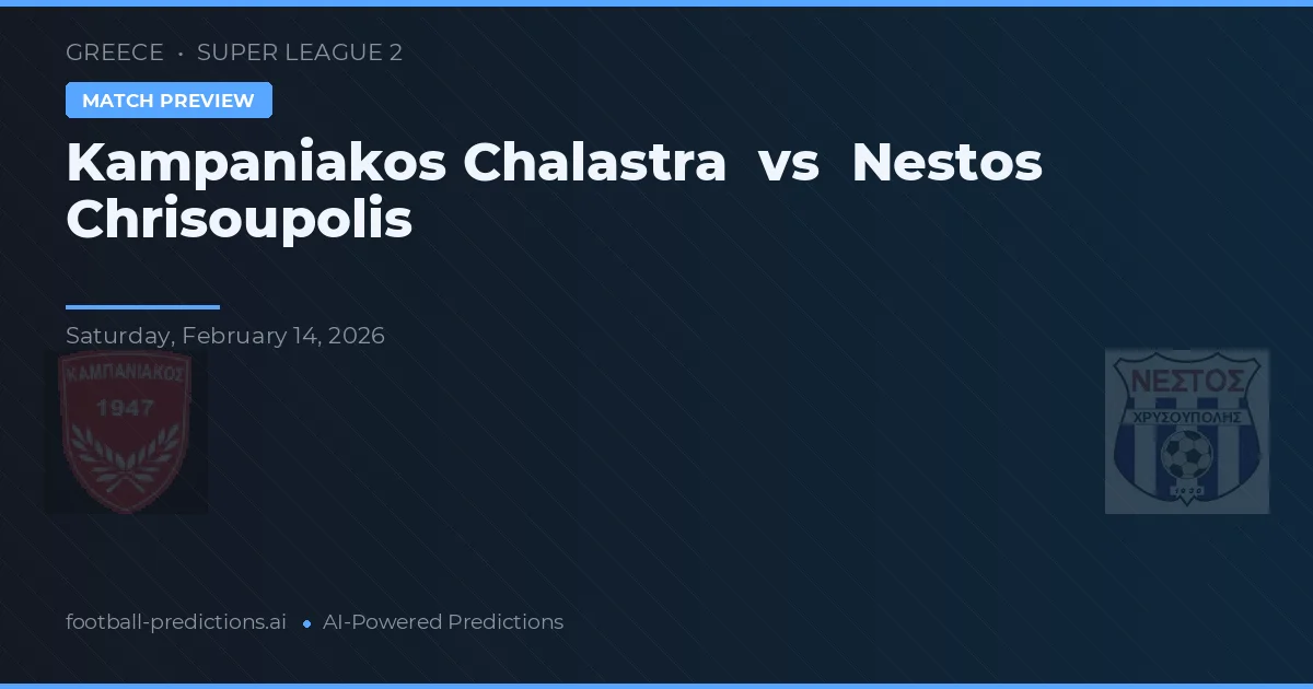 Kampaniakos Chalastra vs Nestós Chrisoupolis — prediksi dan pratinjau pertandingan