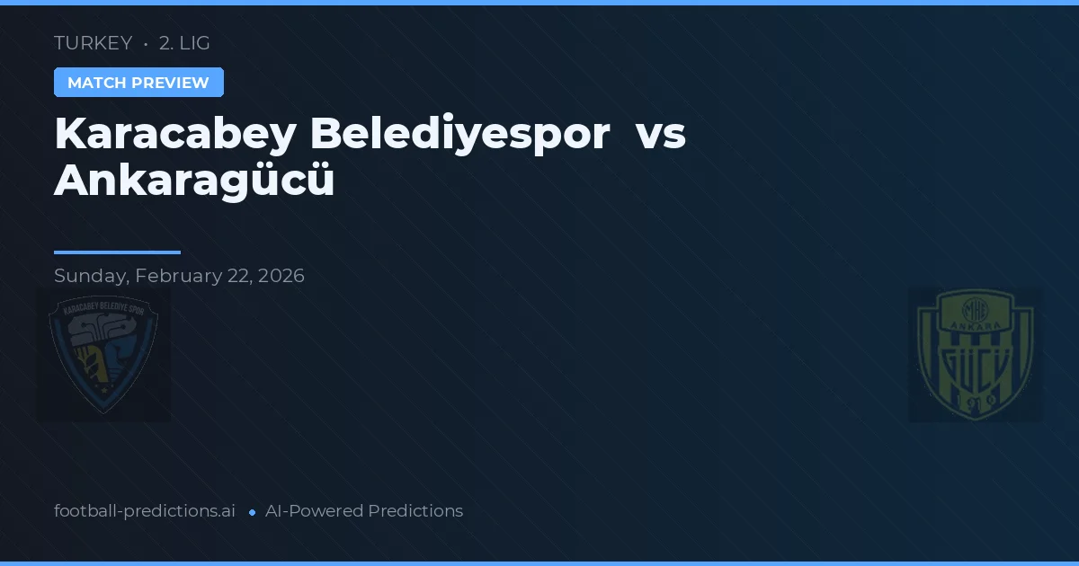 Karacabey Belediyespor vs Ankaragücü — pronostic et avant-match