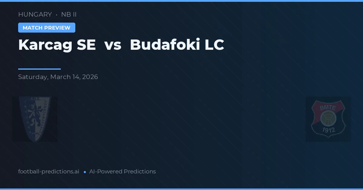 Karcag SE vs Budafoki LC — match prediction & preview