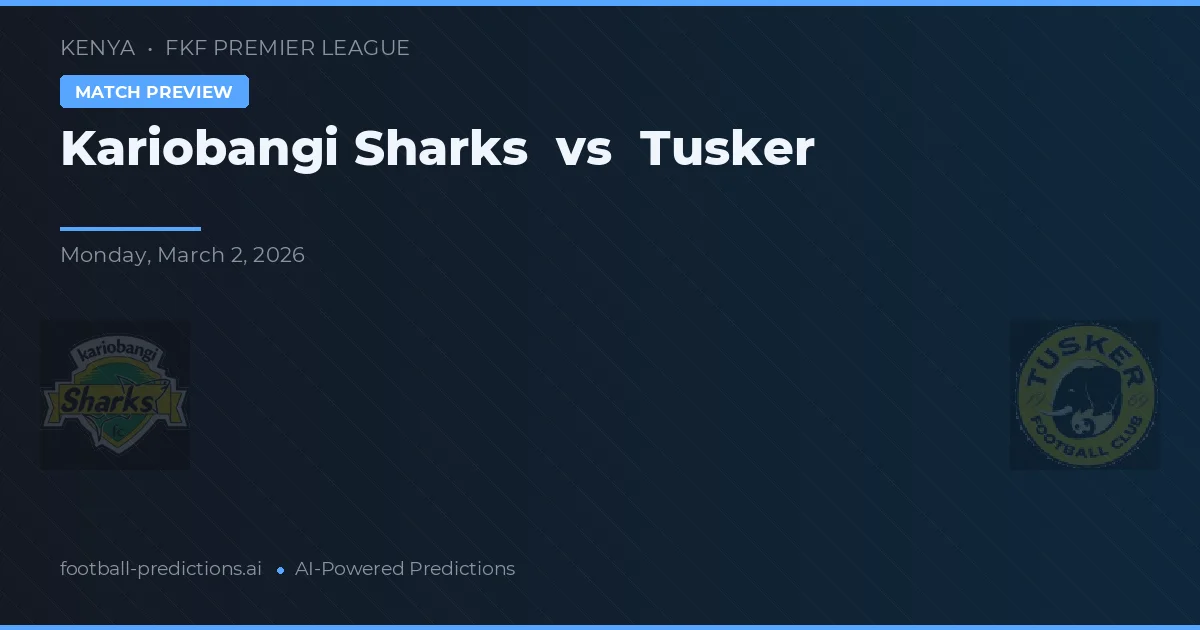Kariobangi Sharks vs Tusker — match prediction & preview