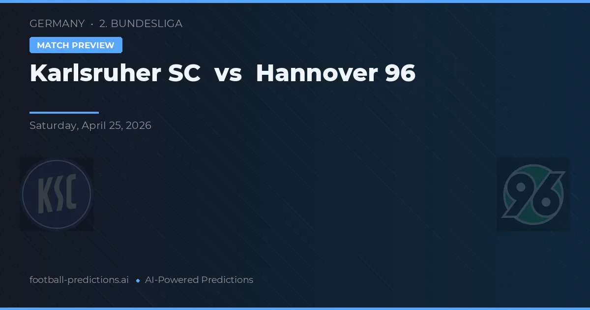 卡爾斯魯厄SC vs 漢諾威96 — 比赛预测和前瞻