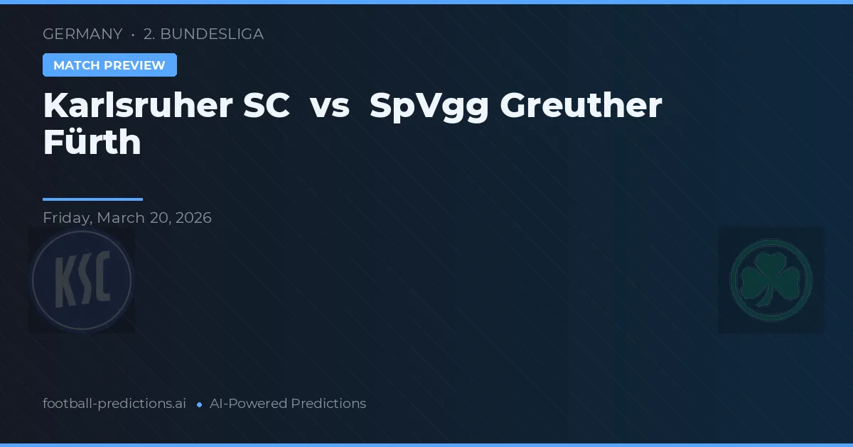 카를스루에 SC 대 SpVgg 그로이터 퓌르트 — 경기 예측 및 프리뷰