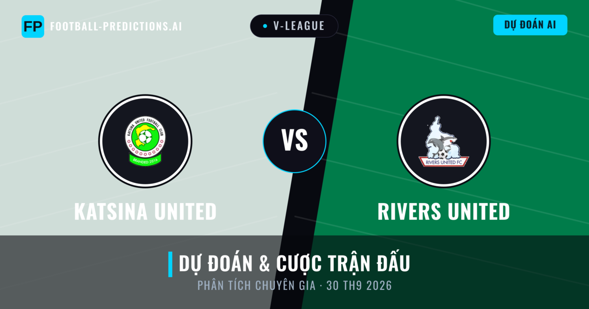 Katsina United vs Rivers United — dự đoán và xem trước trận đấu