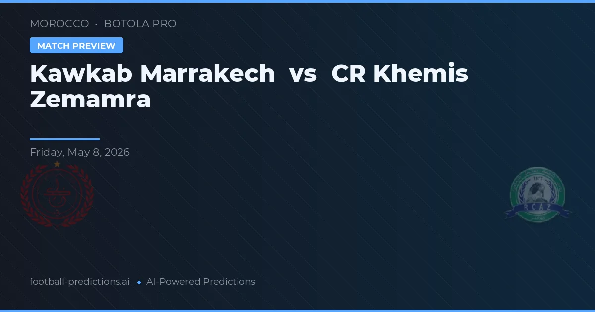 Kawkab Marrakech vs CR Khemis Zemamra — match prediction & preview