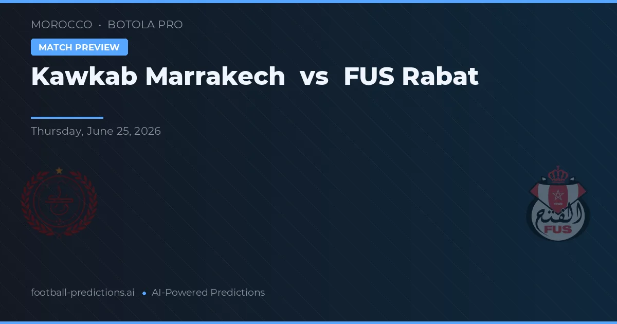 Kawkab Marrakech vs FUS Rabat — match prediction & preview