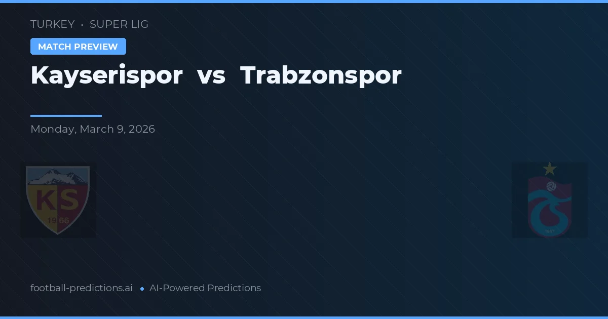 Kayserispor vs Trabzonspor — prediksi dan pratinjau pertandingan