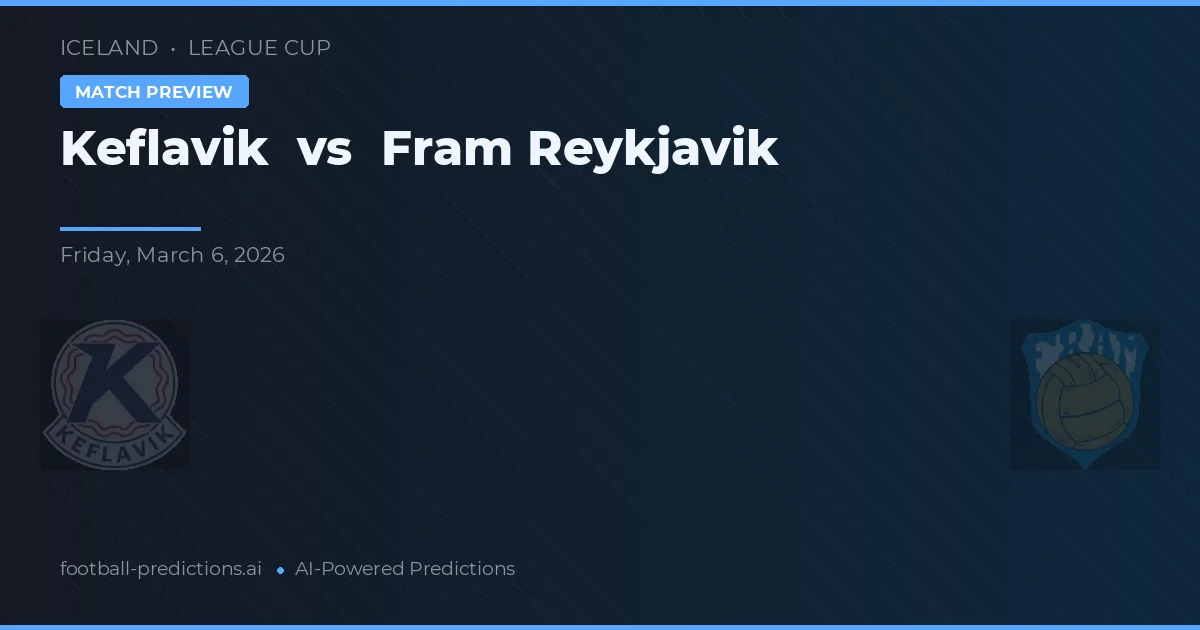 Keflavik vs Fram Reykjavik — match prediction & preview