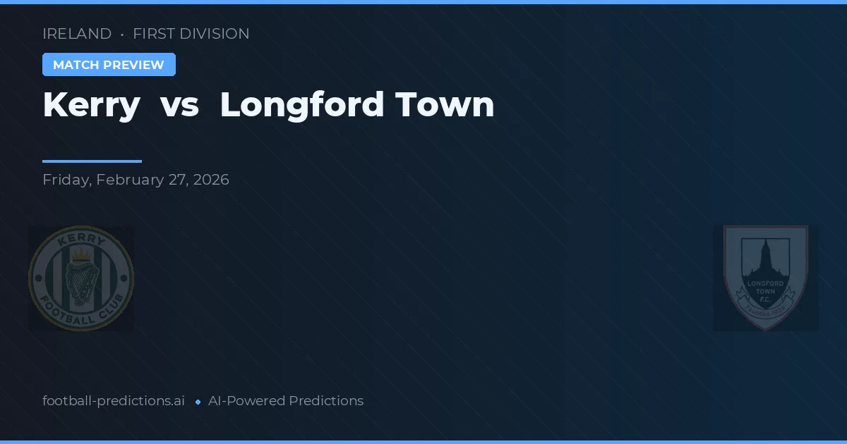 Kerry vs Longford Town — match prediction & preview