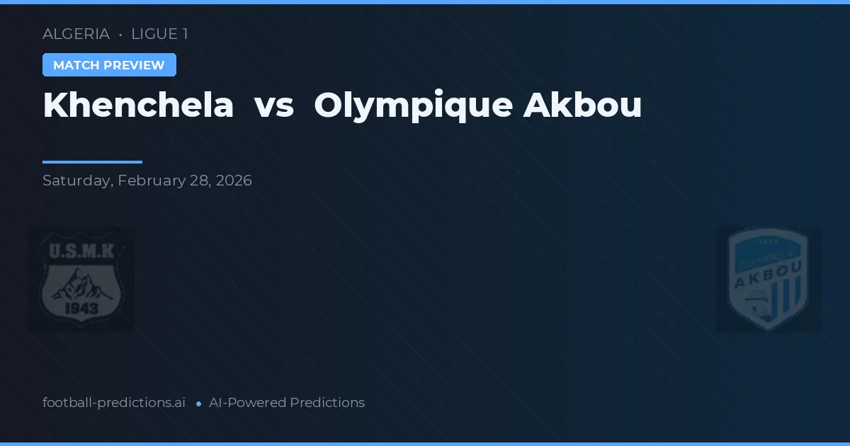 Khenchela vs Olympique Akbou — prediksi dan pratinjau pertandingan