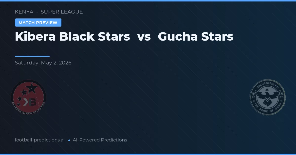 Kibera Black Stars vs Gucha Stars — prediksi dan pratinjau pertandingan