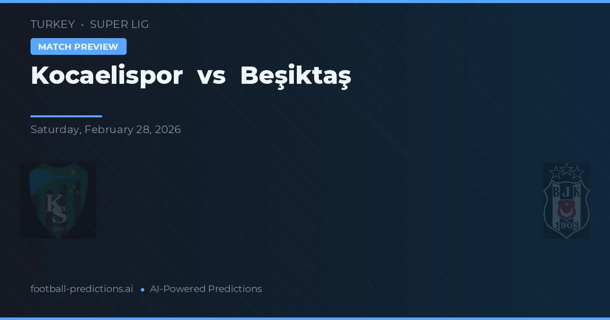 Kocaelispor vs Beşiktaş — prediksi dan pratinjau pertandingan