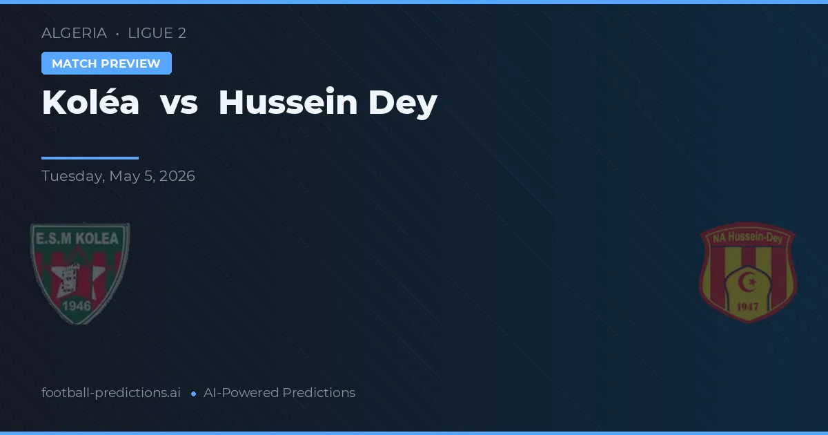 Koléa vs Hussein Dey — pronostic et avant-match