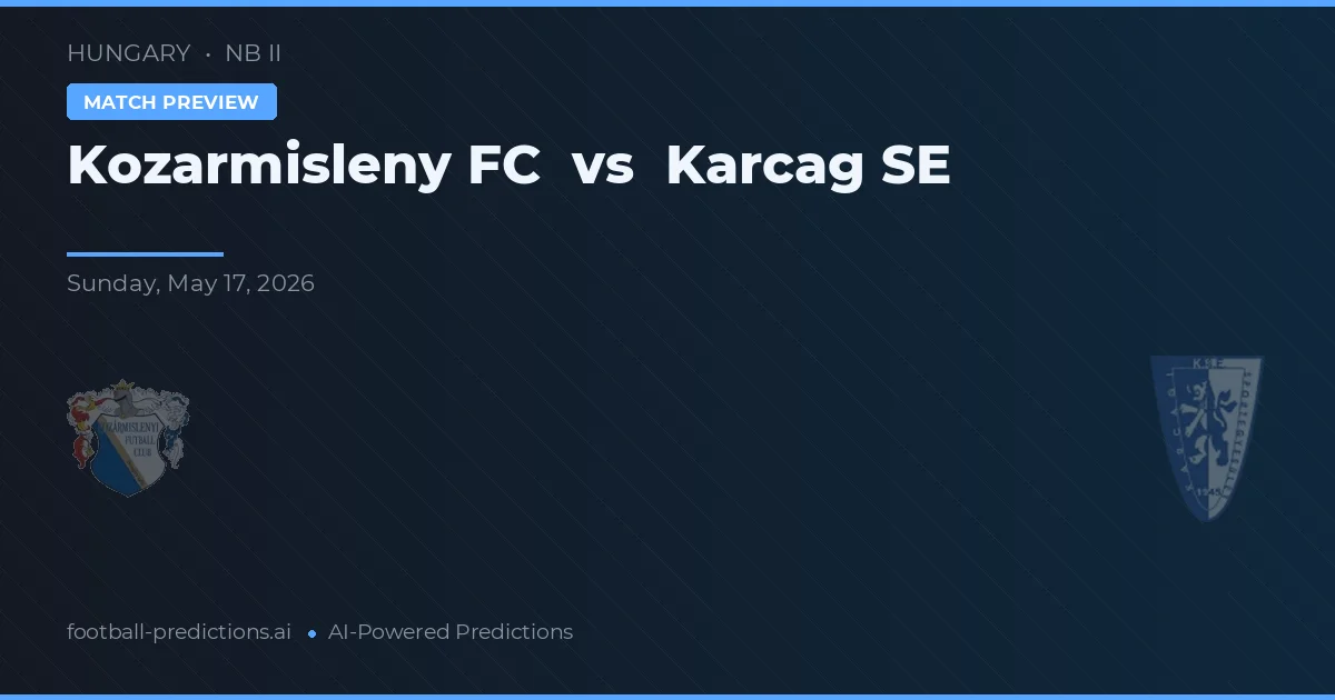 Kozarmisleny FC vs Karcag SE — match prediction & preview