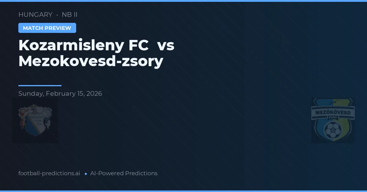 Kozármisleny FC vs Mezőkövesd-Zsóry — pronostico e anteprima del match