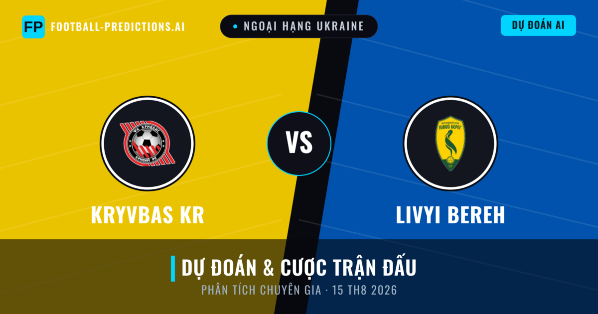 Kryvbas KR vs Livyi Bereh — dự đoán và xem trước trận đấu