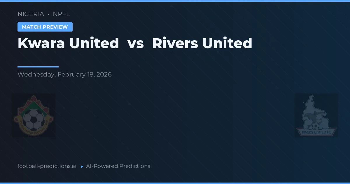 Kwara United vs Rivers United — pronostic et avant-match