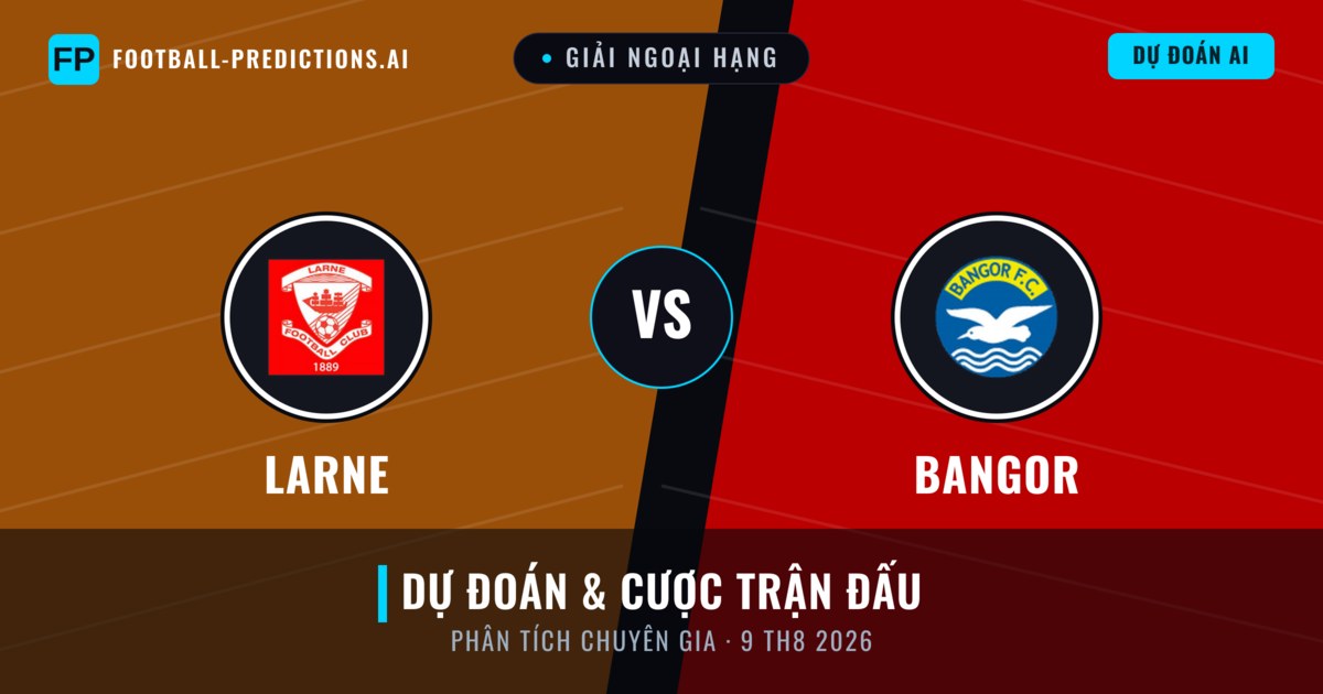 Larne vs Bangor — dự đoán và xem trước trận đấu