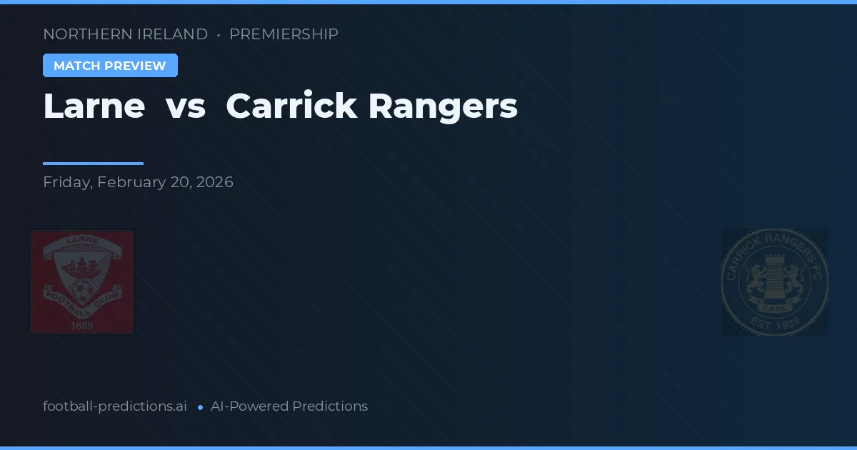 Larne vs Carrick Rangers — match prediction & preview