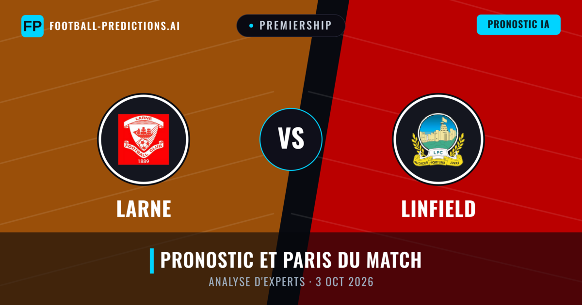 Larne vs Linfield — pronostic et avant-match