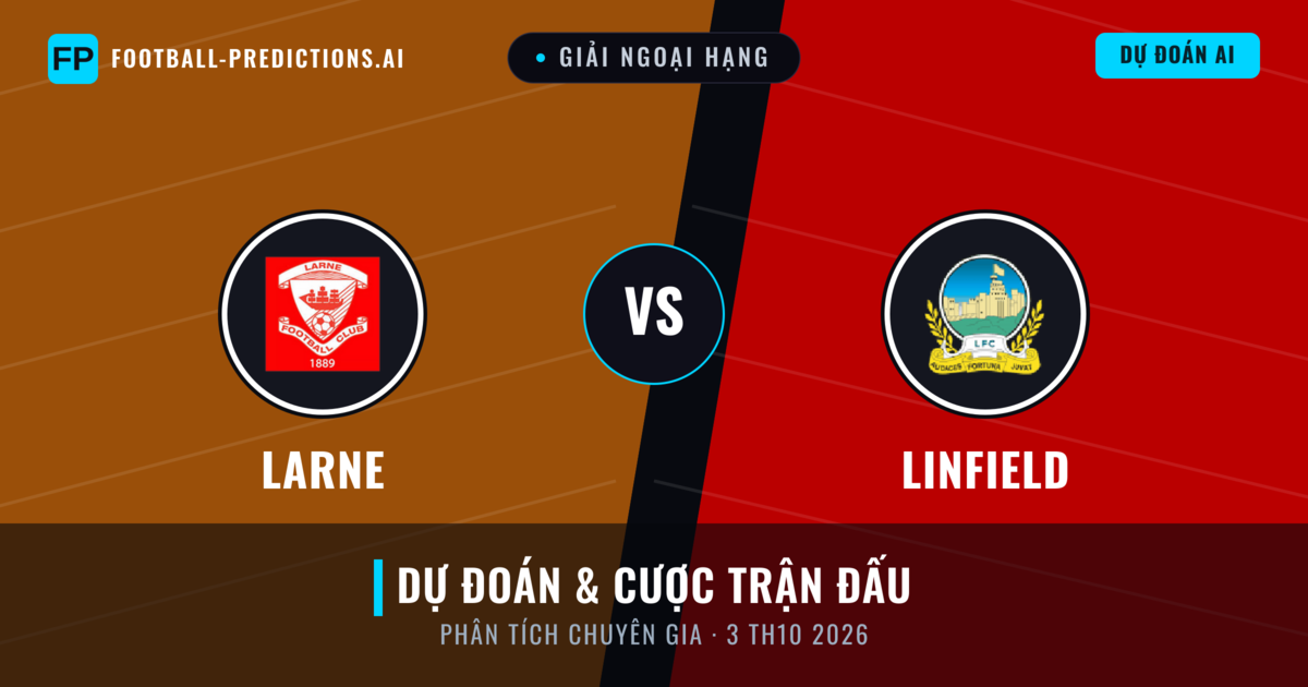 Larne vs Linfield — dự đoán và xem trước trận đấu