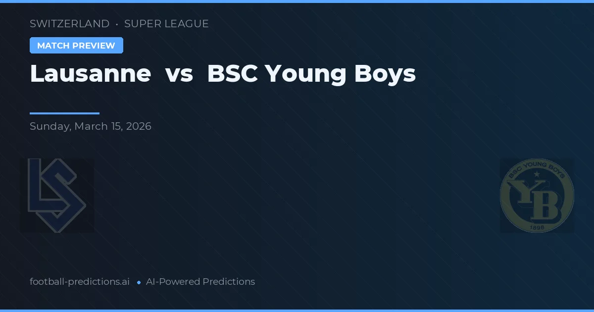 Lausanne - BSC Young Boys — maç tahmini ve önizleme