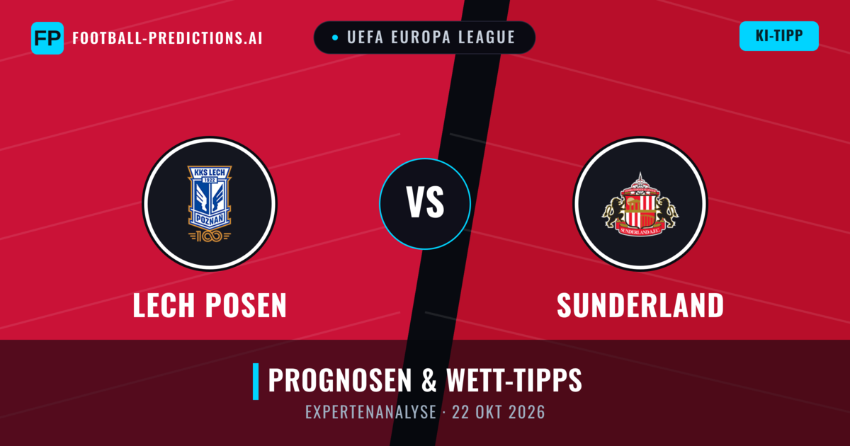 Lech Posen vs Sunderland — Prognose und Spielvorschau