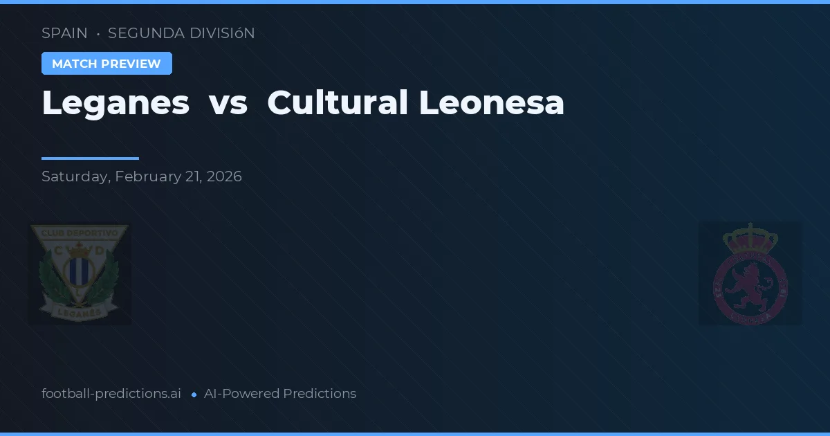 Leganés vs Leonesa Budaya — prediksi dan pratinjau pertandingan