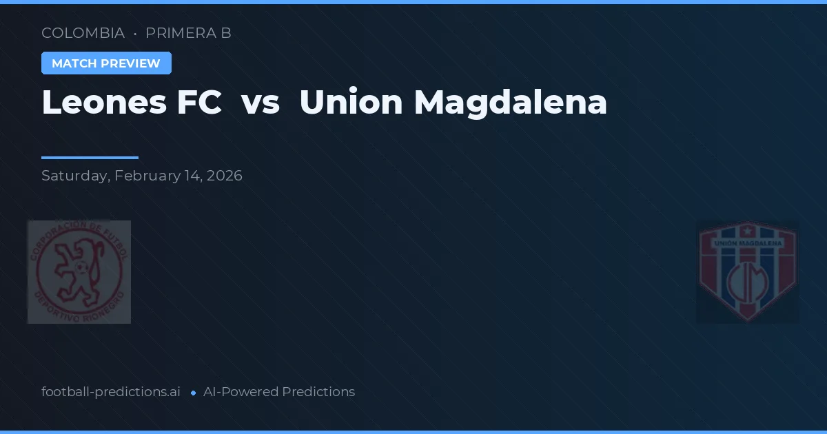Leones FC vs Union Magdalena — pronostic et avant-match