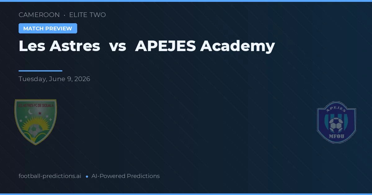Les Astres vs APJES Akademi — prediksi dan pratinjau pertandingan