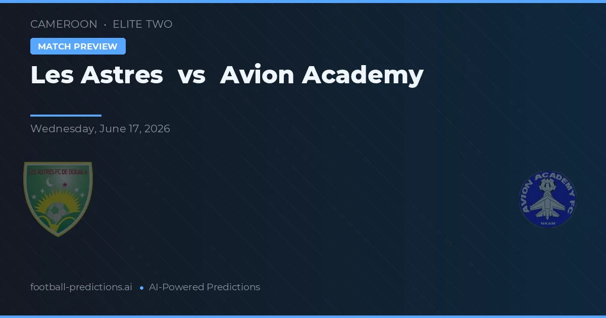 Les Astres vs Akademi Avion — prediksi dan pratinjau pertandingan