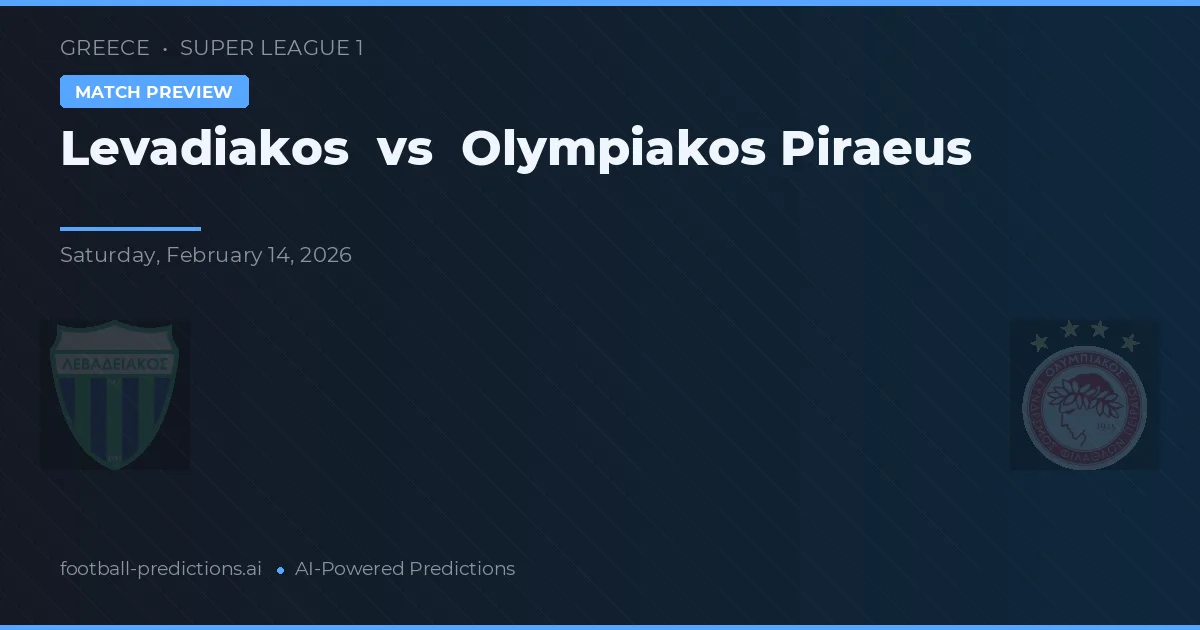 Levadiakos vs Olympiakos Piraeus — match prediction & preview