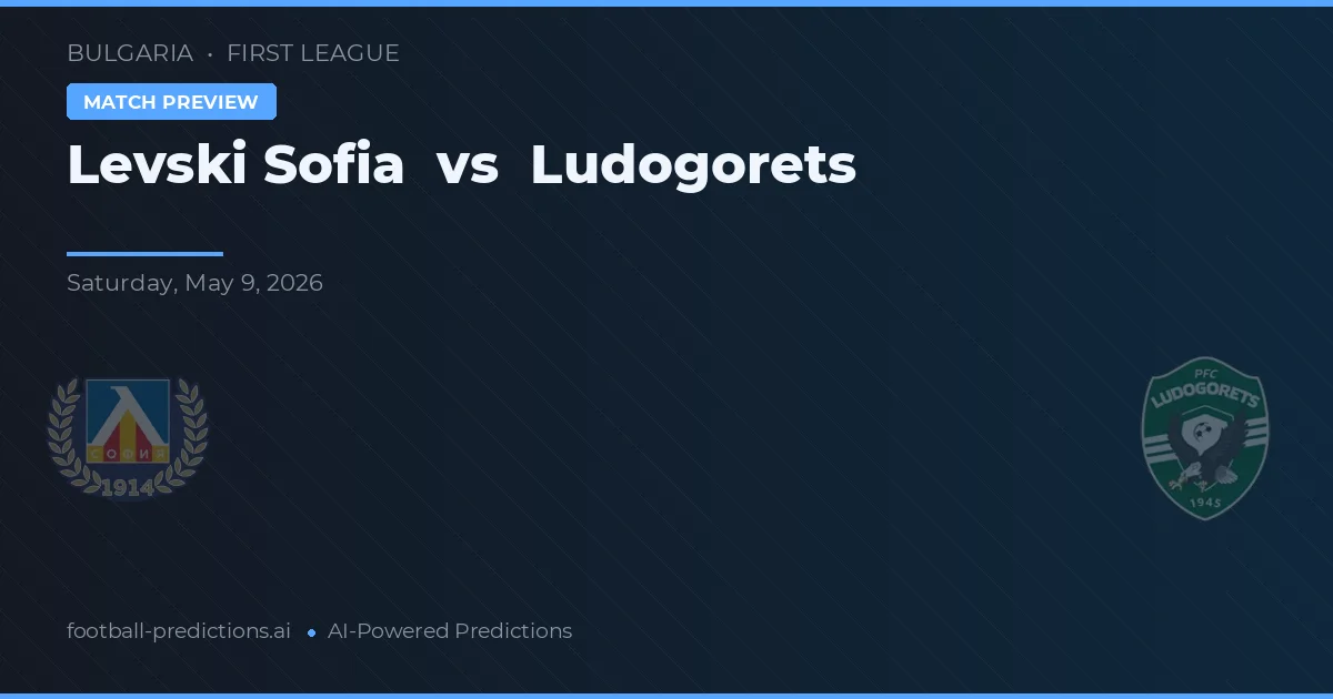 Levski Sofia - Ludogorets — maç tahmini ve önizleme