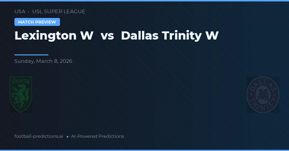 Lexington W vs Dallas Trinity W — pronostic et avant-match
