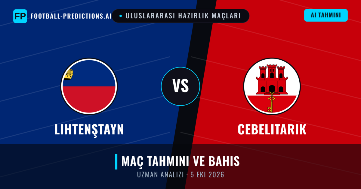 Lihtenştayn - Cebelitarık — maç tahmini ve önizleme