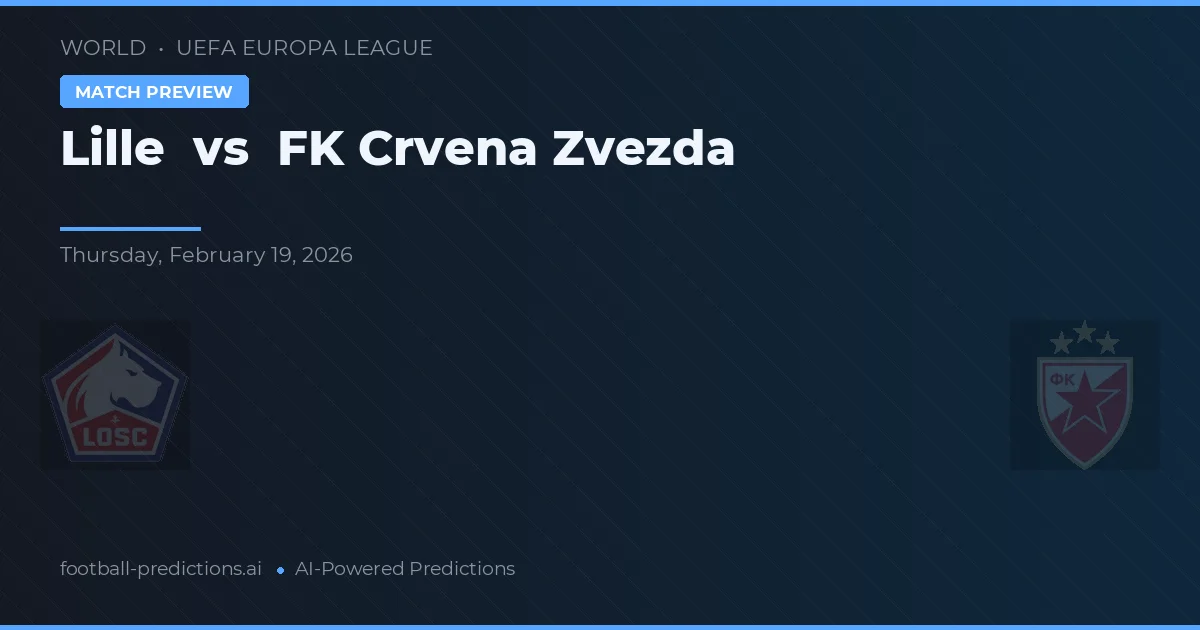 Lille - Crvena Zvezda — maç tahmini ve önizleme