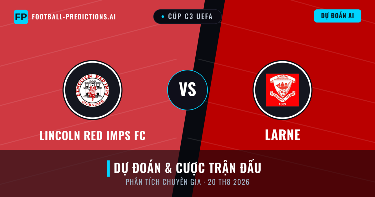 Lincoln Red Imps FC vs Larne — dự đoán và xem trước trận đấu