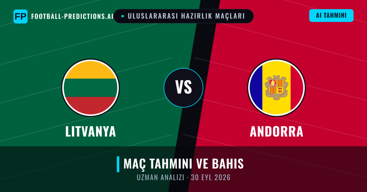 Litvanya - Andorra — maç tahmini ve önizleme