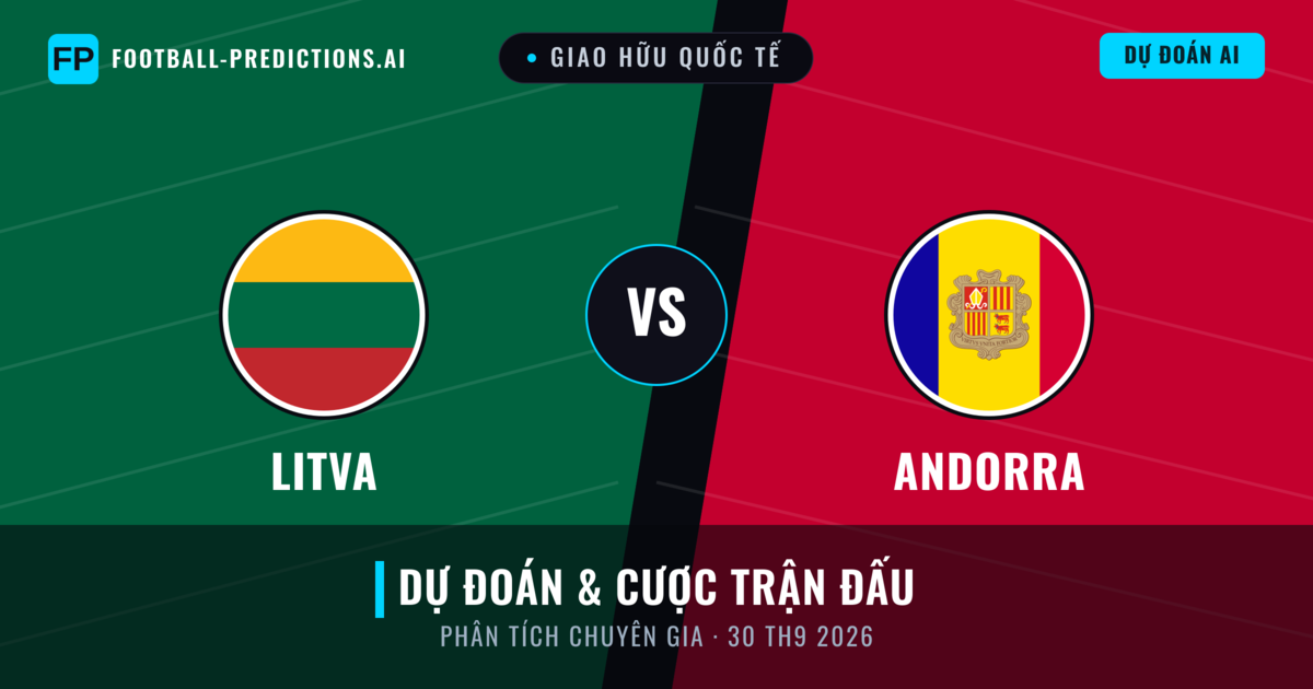 Litva vs Andorra — dự đoán và xem trước trận đấu
