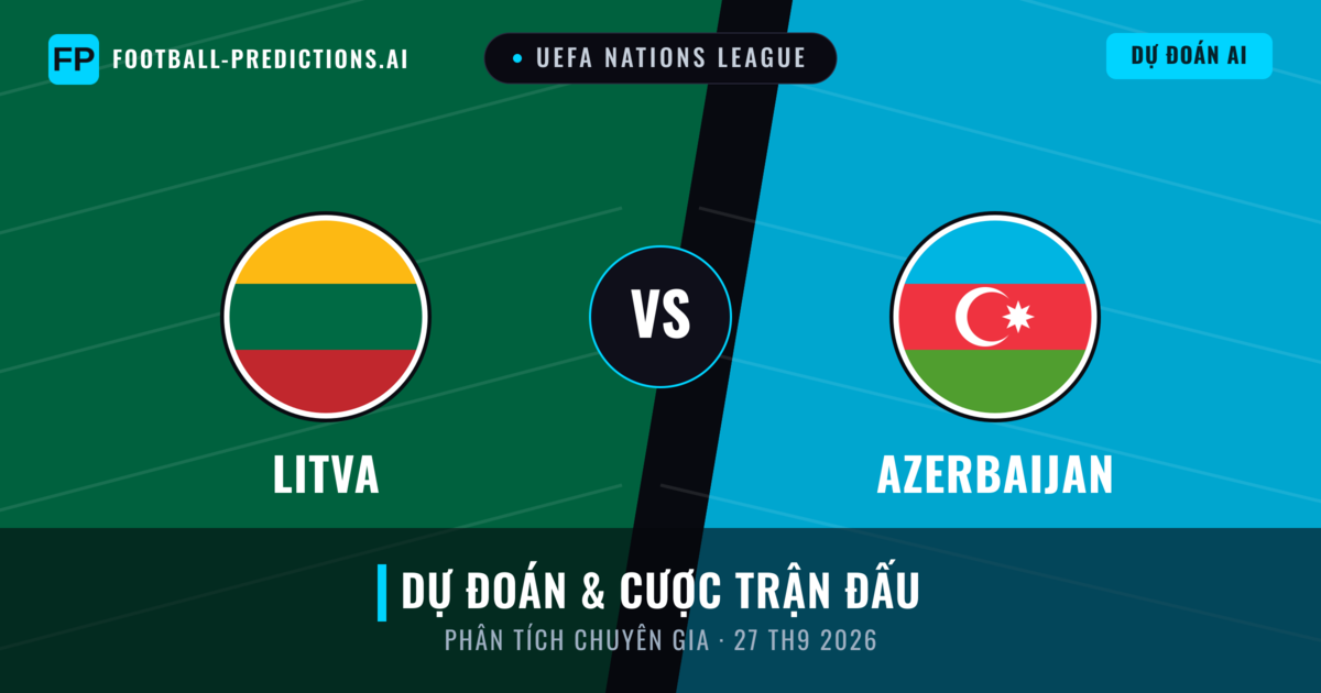 Litva vs Azerbaijan — dự đoán và xem trước trận đấu