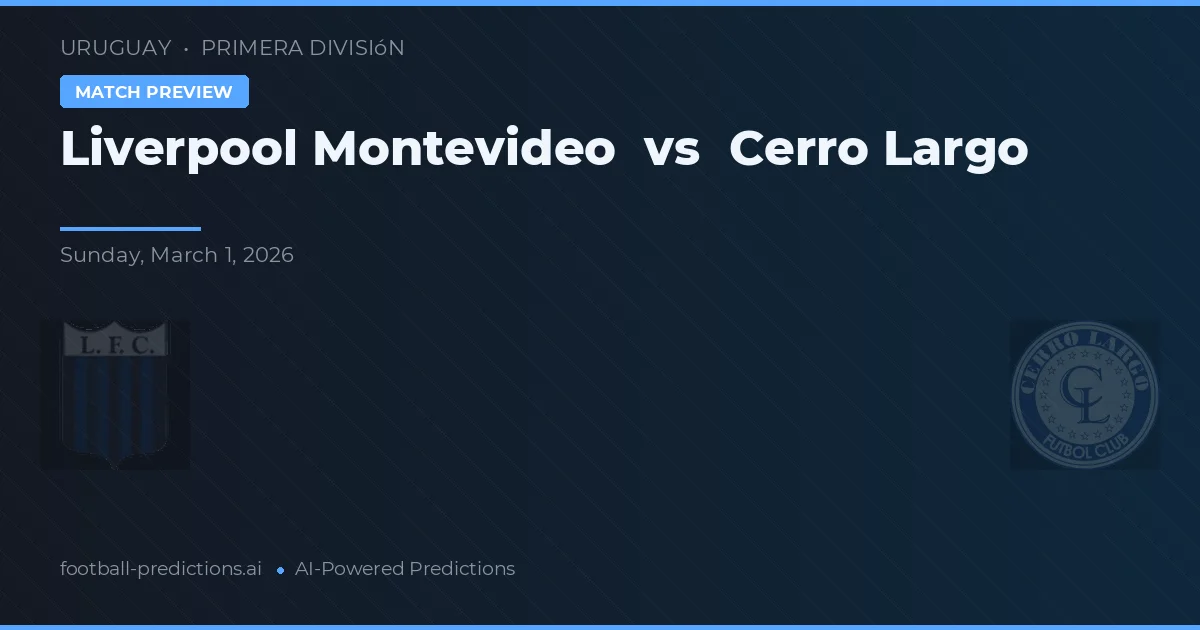 Liverpool Montevideo vs Cerro Largo — prediksi dan pratinjau pertandingan