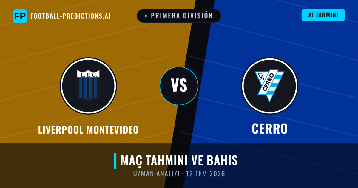 Liverpool Montevideo - Cerro — maç tahmini ve önizleme
