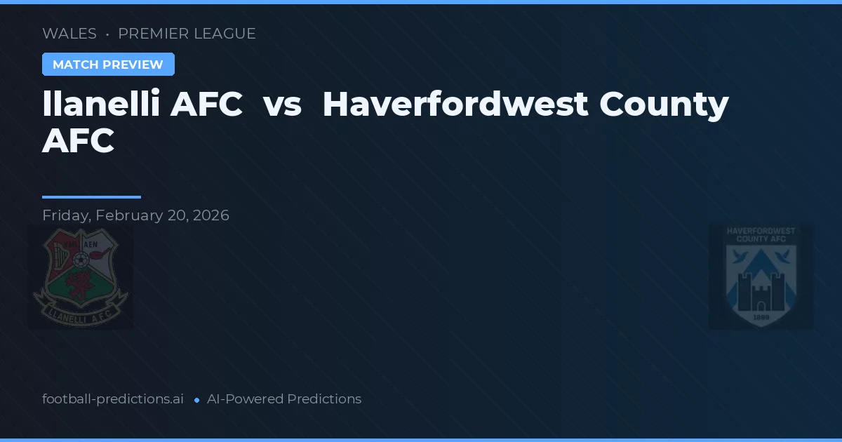 Llanelli AFC vs Haverfordwest County AFC — hula at preview ng laban