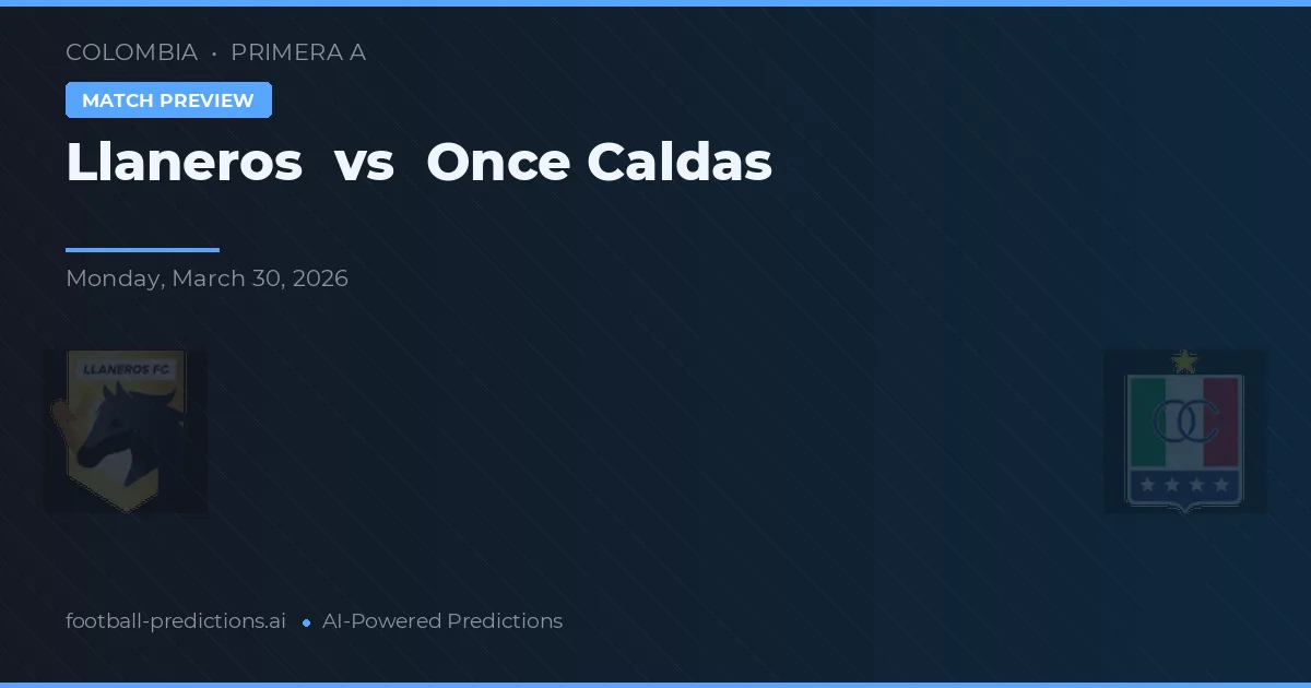 Llaneros vs Once Caldas — pronostic et avant-match