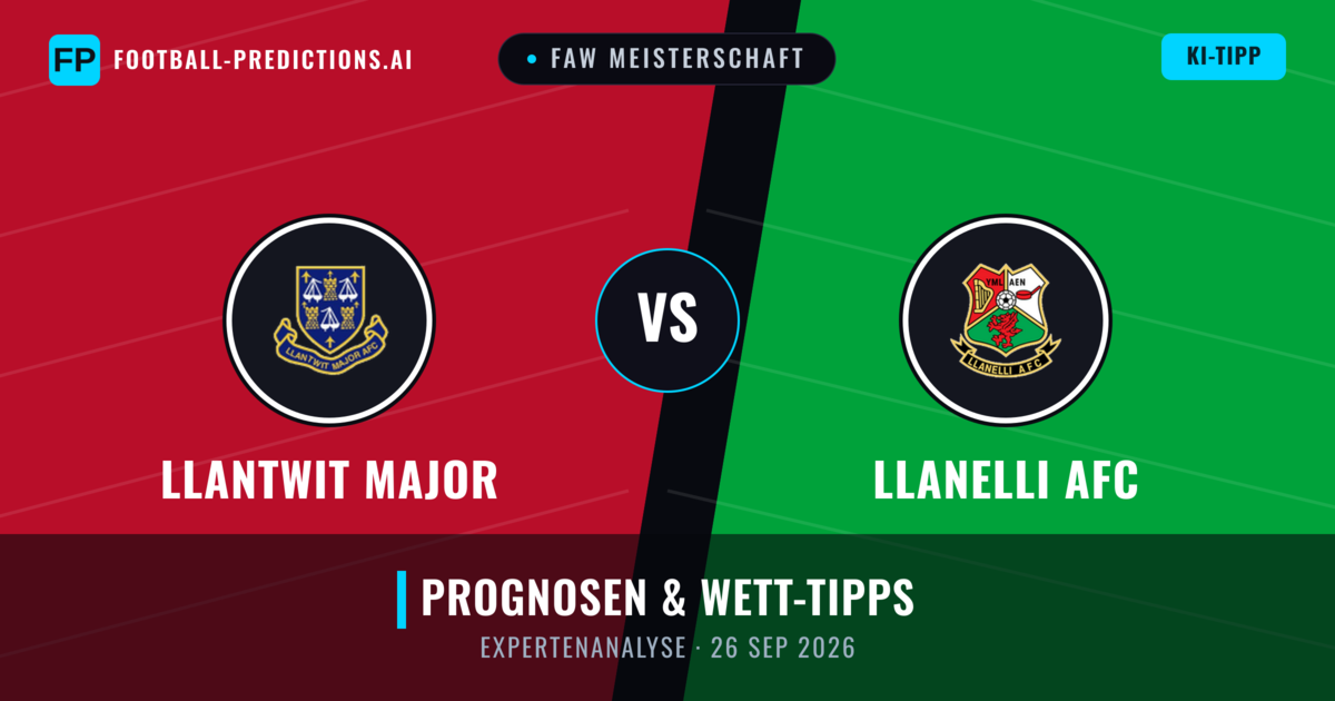 Llantwit Major vs Llanelli AFC — Prognose und Spielvorschau