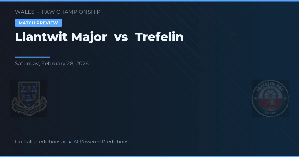 Llantwit Major - Trefelin — maç tahmini ve önizleme